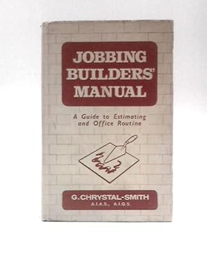 Seller image for Jobbing Builders' Manual: a Guide to Estimating and Office Routine for sale by World of Rare Books