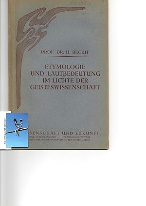 Etymologie und Lautbedeutung im Lichte der Geisteswissenschaft. Wissenschaft und Zukunft - Eine S...
