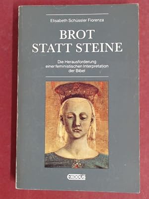 Imagen del vendedor de Brot statt Steine. Die Herausforderung einer feministischen Interpretation der Bibel. Aus dem Englischen bersetzt von Karel Hermans. a la venta por Wissenschaftliches Antiquariat Zorn