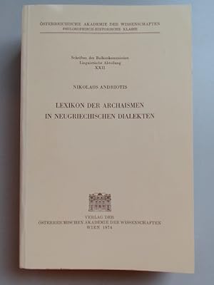 Lexikon der Archaismen in neugriechischen Dialekten. Band XXII aus der Reihe "Österreichische Aka...