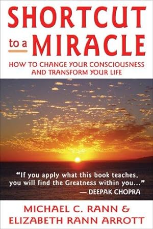 Bild des Verkufers fr Shortcut to a Miracle: How to Change Your Consciousness and Transform Your Life zum Verkauf von WeBuyBooks