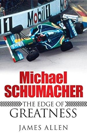 Immagine del venditore per Michael Schumacher: The Edge of Greatness venduto da WeBuyBooks