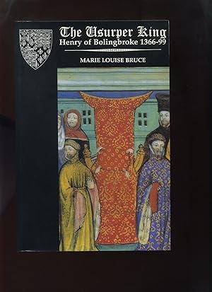 The Usurper King, Henry of Bolingbroke 1366-99