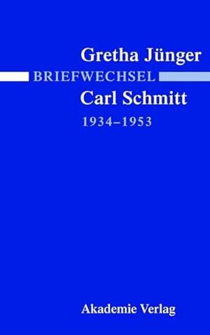 Bild des Verkufers fr Briefwechsel Gretha Jnger und Carl Schmitt 1934-1953 zum Verkauf von BuchWeltWeit Ludwig Meier e.K.