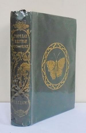 Popular British Entomology; containing a famliar and technical description of the Insects most co...