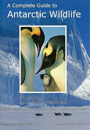 Seller image for A Complete Guide to Antarctic Wildlife. The Bird and Marine Mammals of the Antarctic Continent and the Southern Ocean. for sale by C. Arden (Bookseller) ABA