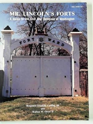 Image du vendeur pour Mr. Lincoln's Forts: a guide to the Civil War defenses of Washington mis en vente par Cotswold Internet Books