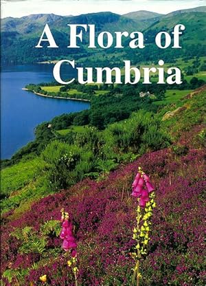 A Flora of Cumbria. Comprising the vice-counties of Westmorland with Furness, Cumberland and part...