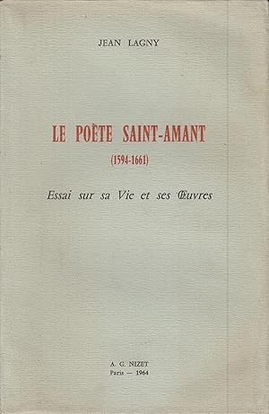 Image du vendeur pour Le pote Saint-Amant (1594-1661). Essai sur sa Vie et ses Oeuvres. mis en vente par PRISCA