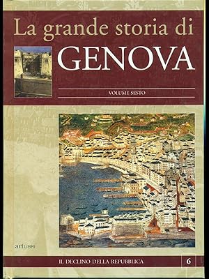Imagen del vendedor de La grande storia di Genova 6 Il declino della Repubblica a la venta por Librodifaccia