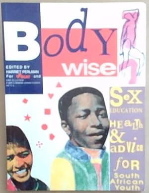Image du vendeur pour Bodywise: Sex Education, Health and Advice for South African Youth mis en vente par Chapter 1
