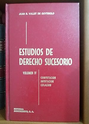 ESTUDIOS DE DERECHO SUCESORIO. Volumen IV: COMPUTACION- IMPUTACION- COLACION