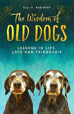 Seller image for The Wisdom of Old Dogs: Lessons in life, love and friendship for sale by WeBuyBooks