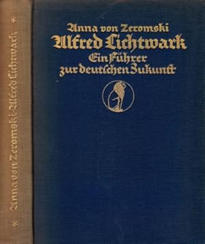 Bild des Verkufers fr Zeromski, Anna v. - Alfred Lichtwark, ein Fhrer zur deutschen Zukunft. Mit 8 Abbildungen und einem Faksimile. zum Verkauf von Antiquariat Heinz Tessin