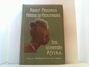 Bild des Verkufers fr Ins innerste Afrika. Bericht ber den Verlauf der deutschen wissenschaftlichen Zentral-Afrika-Expedition 1907-1908. zum Verkauf von Antiquariat Uwe Berg