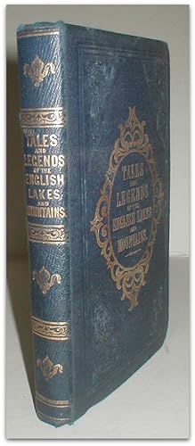 Tales and legends of the English lakes and mountains, collected from the best and most authentic ...