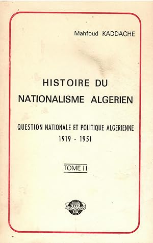 Histoire du nationalisme algérien 1919-1951 Tome I - II