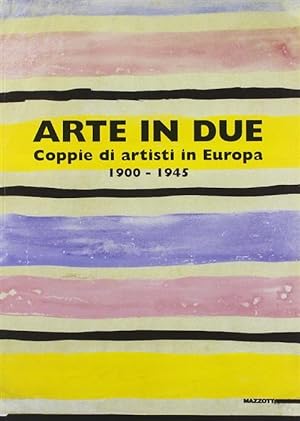 Bild des Verkufers fr Arte In Due. Coppie Di Artisti In Europa 1900-1945. Catalogo Della Mostra Torino zum Verkauf von Piazza del Libro