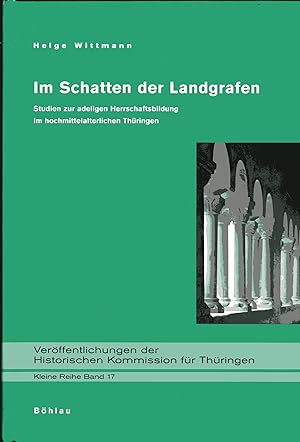 Im Schatten der Landgrafen: Studien zur adeligen Herrschaftsbildung im hochmittelalterlichen Thür...