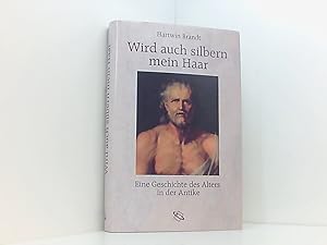 Bild des Verkufers fr Wird auch silbern mein Haar: Eine Geschichte des Alters in der Antike zum Verkauf von Book Broker