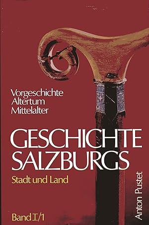 Bild des Verkufers fr Geschichte Salzburgs - Stadt und Land - Band I: 1. Teil - Vorgeschichte, Altertum, Mittelalter zum Verkauf von Versandantiquariat Brigitte Schulz