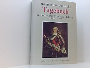 Immagine del venditore per Das geheime politische Tagebuch des Kurprinzen Friedrich Christian 1751 - 1757 1751 bis 1757 venduto da Book Broker