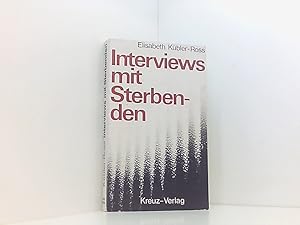 Bild des Verkufers fr Interviews mit Sterbenden Elisabeth Kbler-Ross. [Die bertr. aus dem Amerikan. besorgte Ulla Leippe] zum Verkauf von Book Broker
