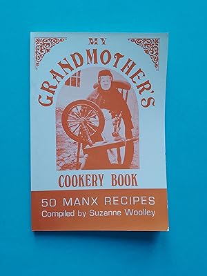 My Grandmother's Cookery Book: 50 Manx Recipes