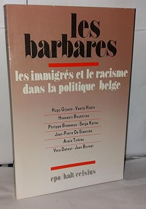 Seller image for Les barbares les immigrs et le racisme dans la politique belge for sale by Librairie Albert-Etienne