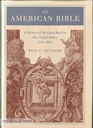 Seller image for AMERICAN BIBLE, A HISTORY OF THE GOOD BOOK IN THE UNITED STATES, 1777-1880.|AN for sale by Oak Knoll Books, ABAA, ILAB