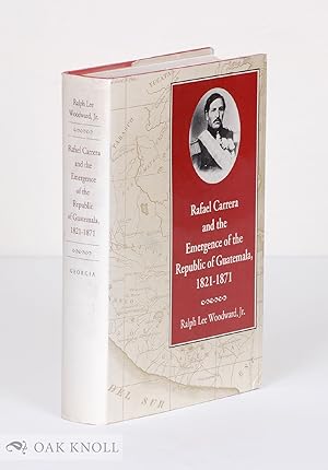Seller image for RAFAEL CARRERA AND THE EMERGENCE OF THE REPUBLIC OF GUATEMALA, 1821-1871 for sale by Oak Knoll Books, ABAA, ILAB