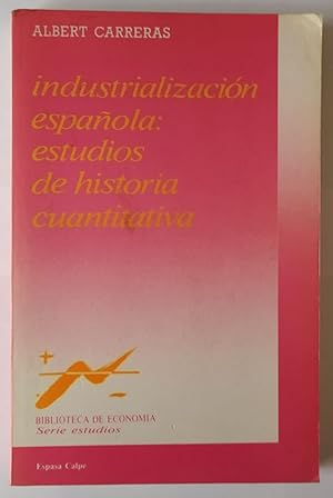 Imagen del vendedor de Industrializacin espaola : estudios de historia cuantitativa a la venta por La Leona LibreRa