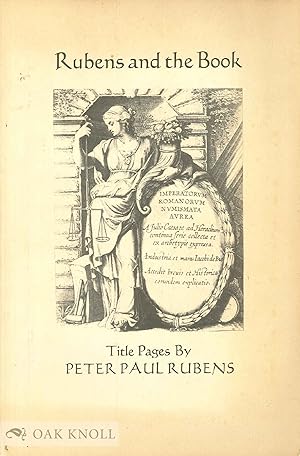 Image du vendeur pour RUBENS AND THE BOOK, TITLE PAGES BY PETER PAUL REUBENS, PREPARED BY TH E STUDENTS IN THE WILLIAMS COLLEGE GRADUATE PROGRAM IN THE HISTORY OF ART mis en vente par Oak Knoll Books, ABAA, ILAB