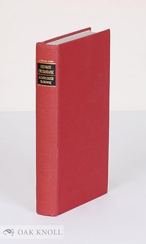 Imagen del vendedor de GEORGE CRUIKSHANK, A CATALOGUE RAISONNE OF THE WORK EXECUTED DURING THE YEARS 1806-1877 WITH COLLATIONS, NOTES, APPROXIMATE VALUES, FACSIMILES AND ILLUSTRATIONS a la venta por Oak Knoll Books, ABAA, ILAB