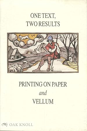 Seller image for ONE TEXT, TWO RESULTS: PRINTING ON PAPER AND VELLUM for sale by Oak Knoll Books, ABAA, ILAB