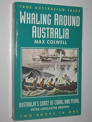 Seller image for Whaling Around Australia + Australia's Coast of Coral and Pearl - True Australian Tales for sale by Manyhills Books