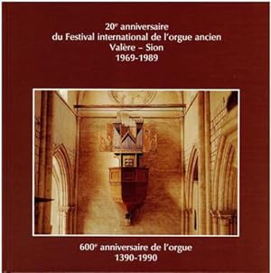 20e anniversaire du Festival international de l'orgue ancien Valère - Sion 1969-1989 - 600e anniv...