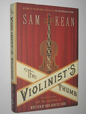 The Violinist's Thumb : And Other Lost Tales of Love, War, and Genius, as Written by Our Genetic ...