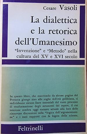 La dialettica e la retorica dellUmanesimo. Invenzione e Metodo nella cultura del XV e XVI se...