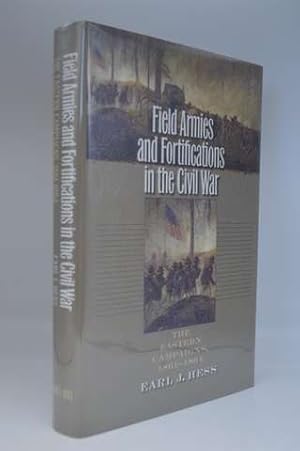Seller image for Field Armies and Fortifications in the Civil War: The Eastern Campaigns, 1861-1864 (Civil War America) for sale by Lavendier Books