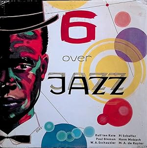 Seller image for 6 over jazz. Kaleidoscoop van een deels miskende, deels overschatte muze for sale by Klondyke