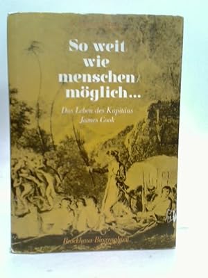 Seller image for So weit wie menschen m glich. Das Leben des Kapitäns James Cook for sale by World of Rare Books