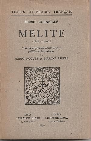 Mélite. Pièce comique. Texte de la première édition (1633) publié avec les variantes par Mario Ro...