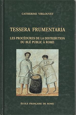Tessera frumentaria. Les procédures de distribution du blé public à Rome à la fin de la Républiqu...