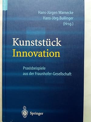 Bild des Verkufers fr Kunststck Innovation - Praxisbeispiele aus der Fraunhofer-Gesellschaft zum Verkauf von Versandantiquariat Jena