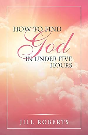 Image du vendeur pour How to Find God in Under Five Hours mis en vente par Reliant Bookstore