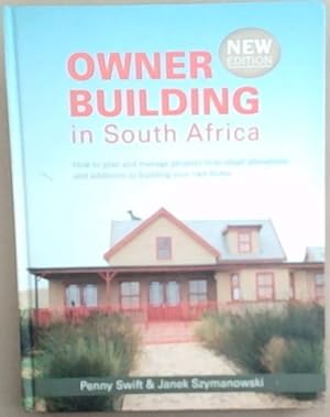 Owner Building in South Africa : how to plan and manage projects from small alterations and addit...