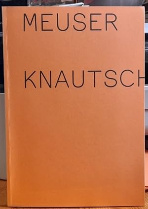 Meuser. Knautsch (Ausstellung July-Oct. 2011)
