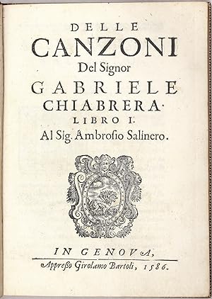 DELLE CANZONI DEL SIGNOR GABRIELE CHAIBRERA LIBRO I. AL SIG. AMBROSIO SALINERO. - (IDEM) LIBRO II...