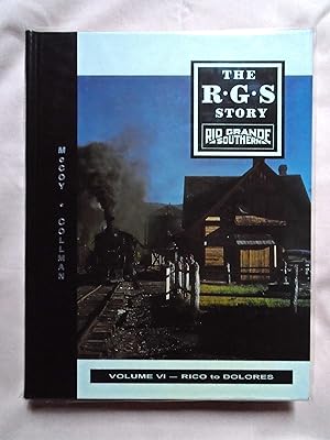 THE R.G.S. STORY, RIO GRANDE SOUTHERN, VOLUME VI; RICO TO DOLORES